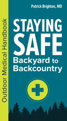 Bezpieczeństwo: Backyard to Backcountry: Podręcznik medycyny outdoorowej - Staying Safe: Backyard to Backcountry: Outdoor Medical Handbook