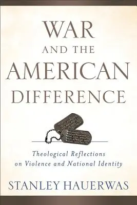 Wojna i amerykańska odmienność: Refleksje teologiczne na temat przemocy i tożsamości narodowej - War and the American Difference: Theological Reflections on Violence and National Identity