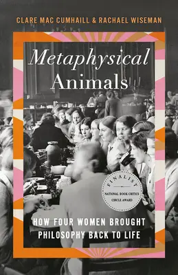 Metafizyczne zwierzęta: jak cztery kobiety przywróciły filozofię do życia - Metaphysical Animals: How Four Women Brought Philosophy Back to Life