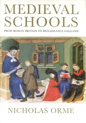Średniowieczne szkoły: Od rzymskiej Brytanii do renesansowej Anglii - Medieval Schools: From Roman Britain to Renaissance England