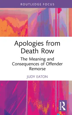 Przeprosiny z celi śmierci: znaczenie i konsekwencje wyrzutów sumienia przestępców - Apologies from Death Row: The Meaning and Consequences of Offender Remorse