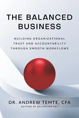 Zrównoważony biznes: Budowanie zaufania organizacyjnego i odpowiedzialności poprzez płynny przepływ pracy - The Balanced Business: Building Organizational Trust and Accountability Through Smooth Workflows