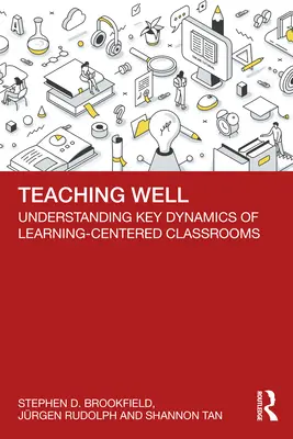 Dobre nauczanie: Zrozumienie kluczowej dynamiki sal lekcyjnych skoncentrowanych na uczeniu się - Teaching Well: Understanding Key Dynamics of Learning-Centered Classrooms