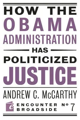 Jak administracja Obamy upolityczniła wymiar sprawiedliwości: Refleksje na temat polityki, wolności i państwa - How the Obama Administration Has Politicized Justice: Reflections on Politics, Liberty, and the State