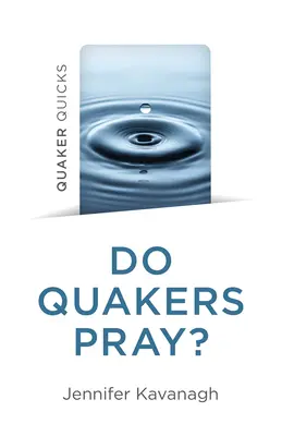 Quaker Quicks - Czy kwakrzy się modlą? - Quaker Quicks - Do Quakers Pray?