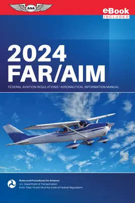 Far/Aim 2024: Federal Aviation Regulations/Aeronautical Information Manual (Ebundle) (Federalna Administracja Lotnictwa (FAA)/Av) - Far/Aim 2024: Federal Aviation Regulations/Aeronautical Information Manual (Ebundle) (Federal Aviation Administration (FAA)/Av)