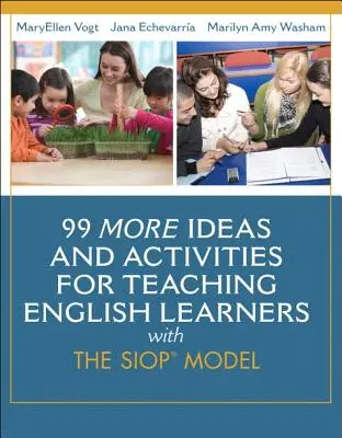 99 Więcej pomysłów i ćwiczeń do nauczania osób uczących się języka angielskiego za pomocą modelu SIOP - 99 More Ideas and Activities for Teaching English Learners with the SIOP Model