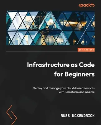 Infrastruktura jako kod dla początkujących: Wdrażanie i zarządzanie usługami w chmurze za pomocą Terraform i Ansible - Infrastructure as Code for Beginners: Deploy and manage your cloud-based services with Terraform and Ansible