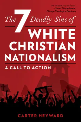 Siedem śmiertelnych grzechów białego chrześcijańskiego nacjonalizmu: Wezwanie do działania - The Seven Deadly Sins of White Christian Nationalism: A Call to Action