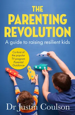 Rewolucja w rodzicielstwie: Przewodnik po wychowywaniu odpornych dzieci - The Parenting Revolution: The Guide to Raising Resilient Kids