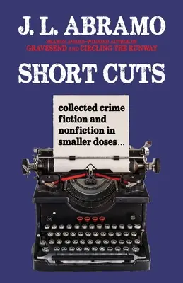 Na skróty: Zebrane kryminały i literatura faktu w mniejszych dawkach - Short Cuts: Collected Crime Fiction and Nonfiction in Smaller Doses