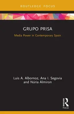 Grupo Prisa: Władza mediów we współczesnej Hiszpanii - Grupo Prisa: Media Power in Contemporary Spain