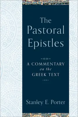 Listy pasterskie: Komentarz do tekstu greckiego - The Pastoral Epistles: A Commentary on the Greek Text