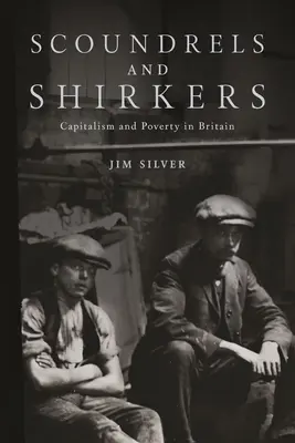 Scoundrels and Shirkers: Kapitalizm i ubóstwo w Wielkiej Brytanii - Scoundrels and Shirkers: Capitalism and Poverty in Britain