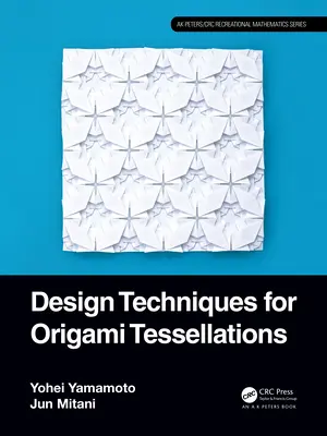 Techniki projektowania teselacji origami - Design Techniques for Origami Tessellations