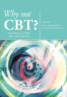 Dlaczego nie CBT? Przeciw i za CBT w nowej odsłonie - Why Not Cbt?: Against and for CBT Revisited