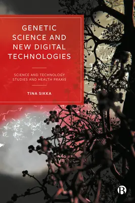 Genetyka i nowe technologie cyfrowe: Studia nad nauką i technologią oraz praktyka zdrowotna - Genetic Science and New Digital Technologies: Science and Technology Studies and Health Praxis