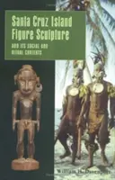 Rzeźba figuralna na wyspie Santa Cruz oraz jej społeczne i rytualne konteksty - Santa Cruz Island Figure Sculpture and Its Social and Ritual Contexts