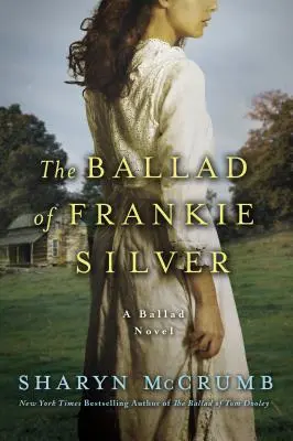 Ballada o Frankie Silver: Powieść balladowa - The Ballad of Frankie Silver: A Ballad Novel