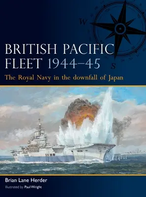 Brytyjska Flota Pacyfiku 1944-45: Królewska Marynarka Wojenna podczas upadku Japonii - British Pacific Fleet 1944-45: The Royal Navy in the Downfall of Japan
