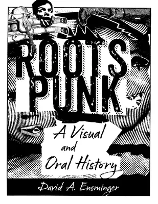 Korzenie punka: wizualna i ustna historia - Roots Punk: A Visual and Oral History