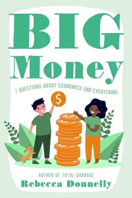 Wielkie pieniądze: Czym są, jak z nich korzystamy i dlaczego nasze wybory mają znaczenie - Big Money: What It Is, How We Use It, and Why Our Choices Matter