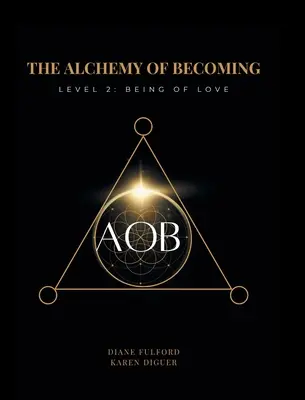 Alchemia stawania się: Poziom 2: Bycie miłością - The Alchemy of Becoming: Level 2: Being of Love