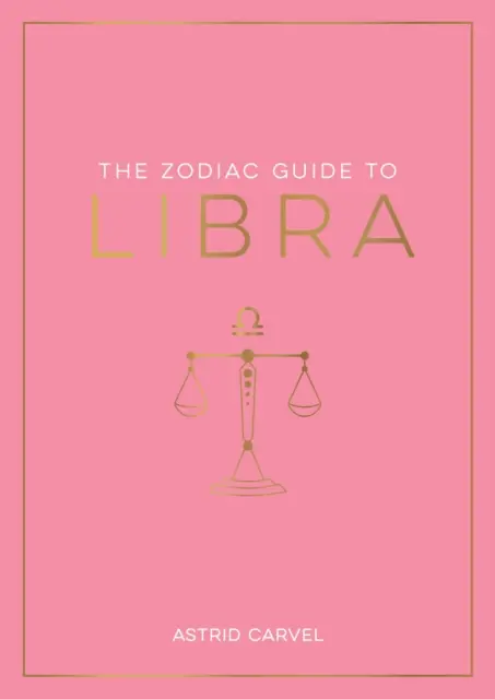 Zodiac Guide to Libra - The Ultimate Guide to Understanding Your Star Sign, Unlocking Your Destiny and Decoding the Mądrość Gwiazd - Zodiac Guide to Libra - The Ultimate Guide to Understanding Your Star Sign, Unlocking Your Destiny and Decoding the Wisdom of the Stars