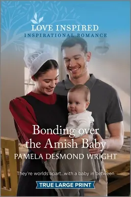 Bonding Over the Amish Baby: Podnoszący na duchu inspirujący romans - Bonding Over the Amish Baby: An Uplifting Inspirational Romance