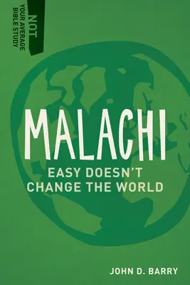 Malachiasz: Łatwość nie zmienia świata - Malachi: Easy Doesn't Change the World