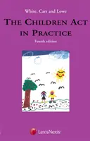 White, Carr and Lowe: Ustawa o dzieciach w praktyce (White Richard LLB (Consultant Solicitor McMillan Williams)) - White, Carr and Lowe: The Children Act in Practice (White Richard LLB (Consultant Solicitor McMillan Williams))