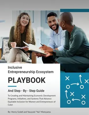 Inclusive Entrepreneurship Ecosystem Playbook: Przewodnik krok po kroku - Inclusive Entrepreneurship Ecosystem Playbook: And Step - By - Step Guide