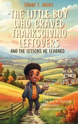 Mały chłopiec, który łaknął resztek na Święto Dziękczynienia: I lekcje, których się nauczył - The Little Boy Who Craved Thanksgiving Leftovers: And the Lessons He Learned