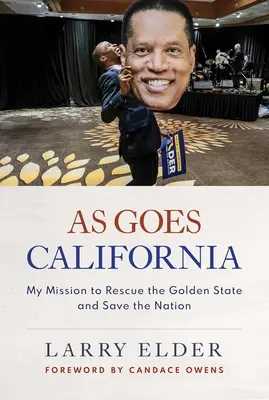 As Goes California: Moja misja uratowania Złotego Stanu i ocalenia narodu - As Goes California: My Mission to Rescue the Golden State and Save the Nation