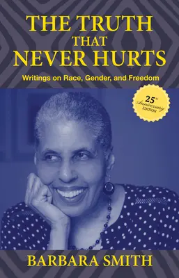 The Truth That Never Hurts 25th Anniversary Edition: Pisma o rasie, płci i wolności - The Truth That Never Hurts 25th Anniversary Edition: Writings on Race, Gender, and Freedom