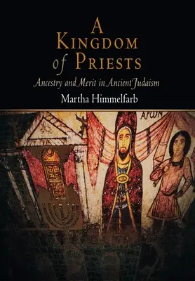 Królestwo kapłanów: Rodowód i zasługi w starożytnym judaizmie - A Kingdom of Priests: Ancestry and Merit in Ancient Judaism