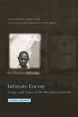 Intymny wróg - obrazy i głosy ludobójstwa w Rwandzie - Intimate Enemy - Images and Voices of the Rwandan Genocide