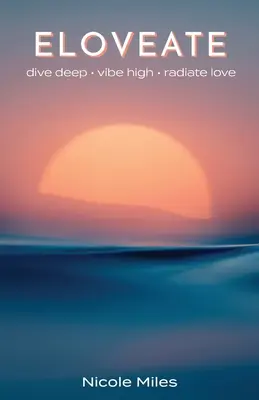 Eloveate: Zanurz się głęboko. Vibe High. Radiate Love. - Eloveate: Dive Deep. Vibe High. Radiate Love.