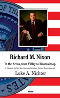 Richard M. Nixon - Na arenie, od doliny do szczytu góry - Richard M Nixon - In the Arena, From Valley to Mountaintop