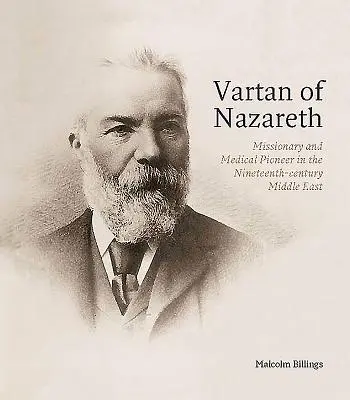 Vartan z Nazaretu: misjonarz i pionier medycyny na XIX-wiecznym Bliskim Wschodzie - Vartan of Nazareth: Missionary and Medical Pioneer in the Nineteenth-Century Middle East