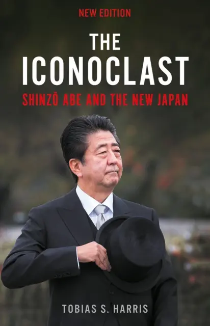 Ikonoklasta - Shinzo Abe i nowa Japonia - Iconoclast - Shinzo Abe and the New Japan