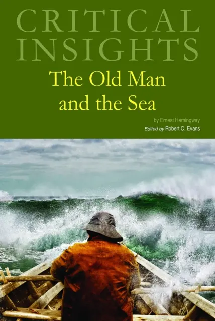 Critical Insights: Stary człowiek i morze: Zakup wersji drukowanej obejmuje bezpłatny dostęp online - Critical Insights: The Old Man and the Sea: Print Purchase Includes Free Online Access