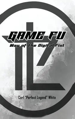 Gra Fu: Droga cyfrowej pięści - Game Fu: Way of the Digital Fist