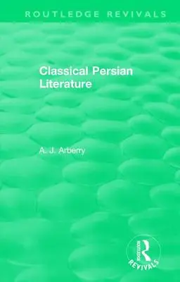 Routledge Revivals: Klasyczna literatura perska (1958) - Routledge Revivals: Classical Persian Literature (1958)