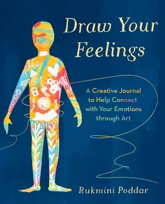 Draw Your Feelings - kreatywny dziennik pomagający połączyć się z emocjami poprzez sztukę - Draw Your Feelings - A Creative Journal to Help Connect with Your Emotions through Art