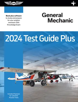 Przewodnik testowy 2024 General Mechanic Plus: Oprogramowanie do nauki i przygotowania się do egzaminu z wiedzy o mechanice lotniczej FAA w miękkiej oprawie Paperback Plus - 2024 General Mechanic Test Guide Plus: Paperback Plus Software to Study and Prepare for Your Aviation Mechanic FAA Knowledge Exam