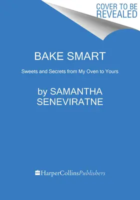 Bake Smart: Słodycze i sekrety z mojego piekarnika do twojego - Bake Smart: Sweets and Secrets from My Oven to Yours