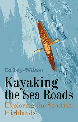 Kajakiem po morskich drogach: Odkrywanie szkockich wyżyn - Kayaking the Sea Roads: Exploring the Scottish Highlands