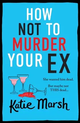 Jak nie zamordować swojego byłego - How Not To Murder Your Ex