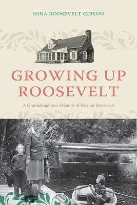 Dorastanie Roosevelta: Wspomnienie wnuczki Eleanor Roosevelt - Growing Up Roosevelt: A Granddaughter's Memoir of Eleanor Roosevelt